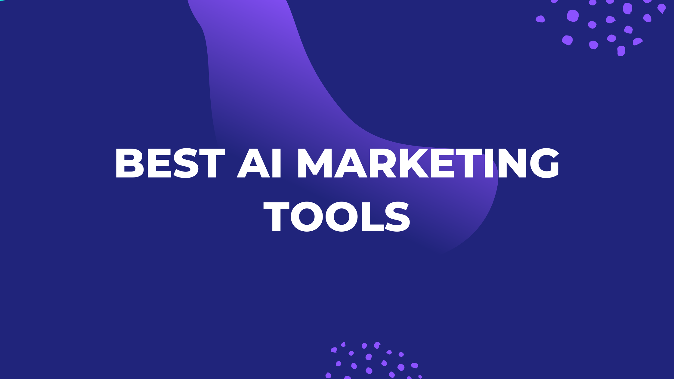 How To Choose Best AI Marketing Tools & All That Marketers Need IN 2022